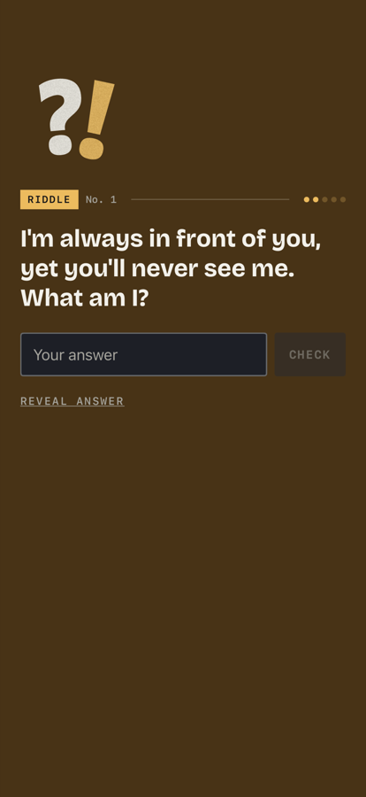 A riddle card: I'm always in front of you, yet you'll never see me. What am I?